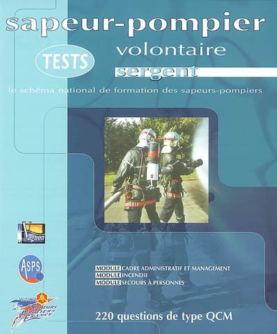 Tests sapeur-pompier volontaire, sergent : le schéma national de formation des sapeurs-pompiers : 220 questions de type QCM