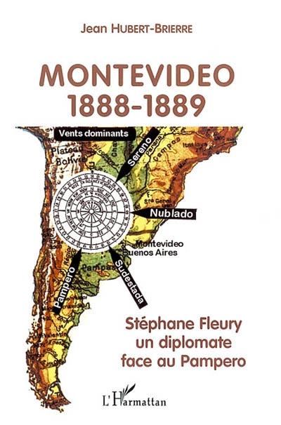 Montevideo, 1888-1889 : Stéphane Fleury, un diplomate face au Pampero