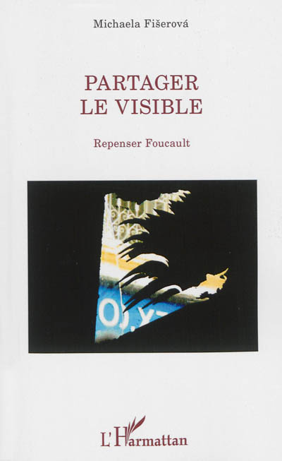 Partager le visible : repenser Foucault