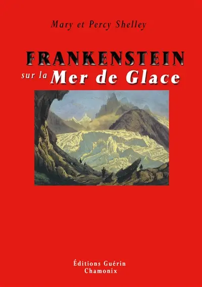Frankenstein sur la Mer de Glace ou Le voyage de Genève à Chamonix