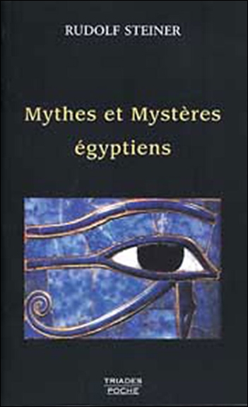 les mythes et les mystères égyptiens : dans leurs rapports avec les forces spirituelles de notre époque : douze conférences faites à leipzig du 2 au 14 septembre 1908