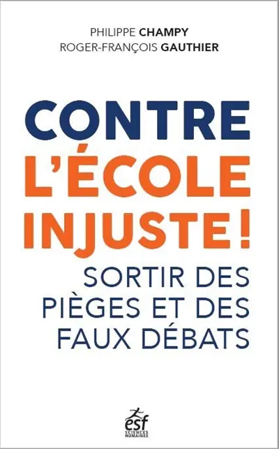 Contre l'école injuste ! : questionner l'imaginaire scolaire, discerner les pièges, repenser les savoirs à enseigner