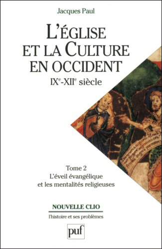 L'Eglise et la culture en Occident : IXe-XIIe siècles. Vol. 2. L'éveil évangélique et les mentalités religieuses