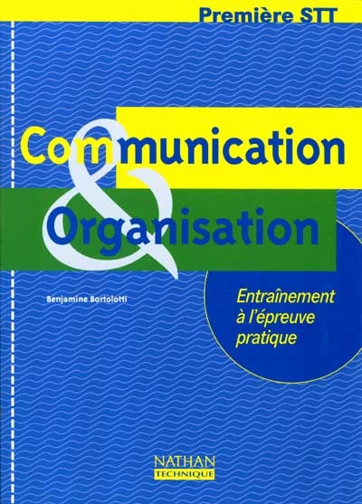 Communication et organisation, 1re STT : entraînement à l'épreuve pratique