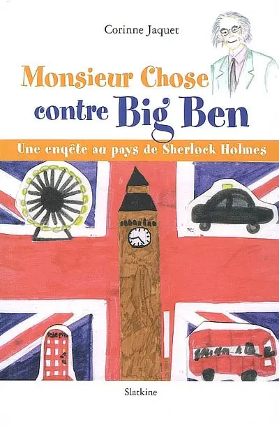 Monsieur Chose contre Big Ben : une enquête au pays de Sherlock Holmes