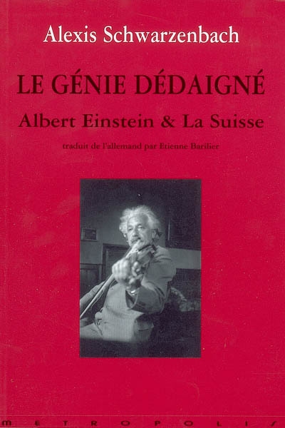 Le génie dédaigné : Albert Einstein et la Suisse