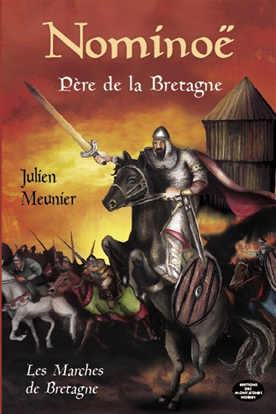 Les marches de Bretagne. Vol. 1. Nominoë : père de la Bretagne