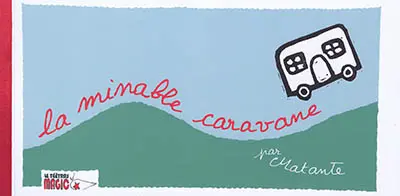 La minable caravane : par Matante