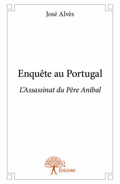Enquête au portugal : L'Assassinat du Père Anibal