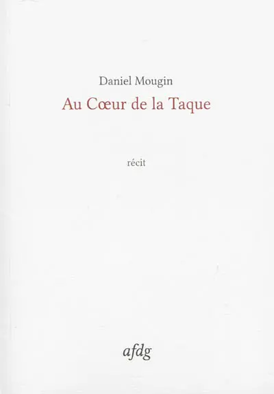 Au coeur de la taque : récit