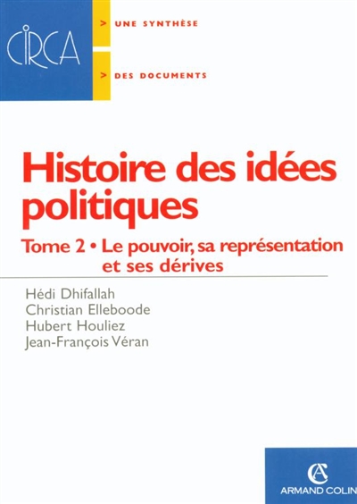Histoire des idées politiques. Vol. 2. Le pouvoir, sa représentation et ses dérives