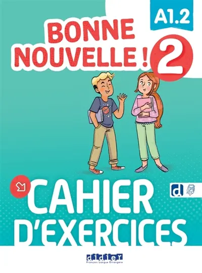 Bonne nouvelle ! 2 : A1.2 : cahier d'exercices