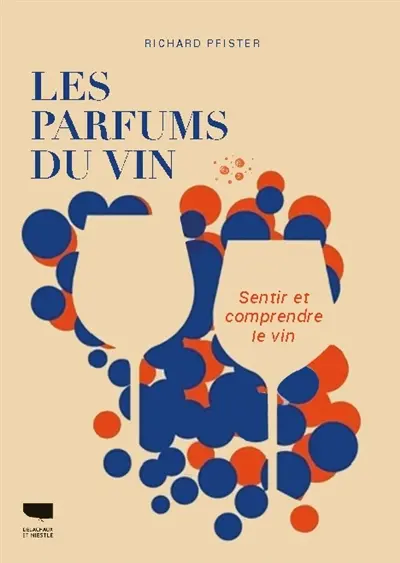 Les parfums du vin : sentir et comprendre le vin Les parfums du vin : sentir et comprendre le vin