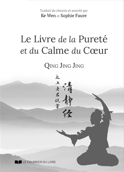 Le livre de la pureté et du calme du coeur. Qing jing jing