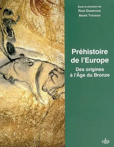 Préhistoire de l'Europe : des origines à l'âge du bronze : actes des congrès nationaux des sociétés historiques et scientifiques, 125e, Lille, 2000