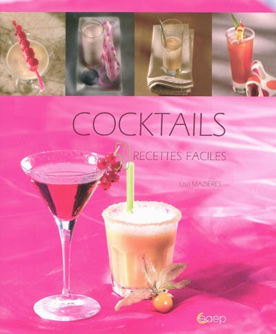 Cocktails : 50 recettes faciles