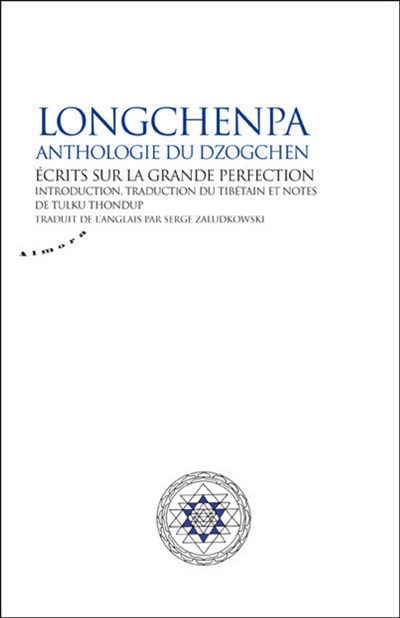 Longchenpa, anthologie du dzogchen : écrits sur la grande perfection