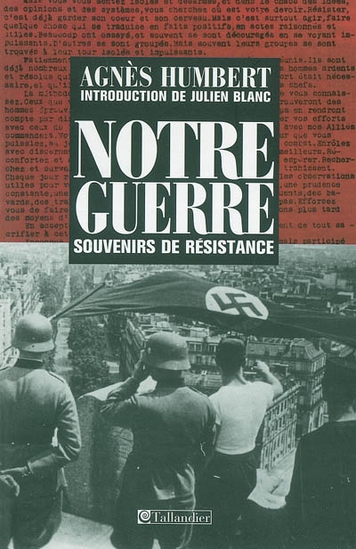 Notre guerre : souvenirs de Résistance : Paris 1940-41, le bagne, occupation en Allemagne