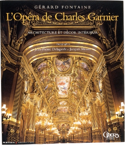 L'Opéra de Charles Garnier : architecture et décor intérieur