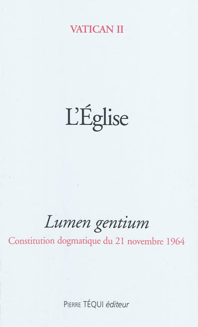L'Eglise : lumen gentium : constitution dogmatique du 21 novembre 1964