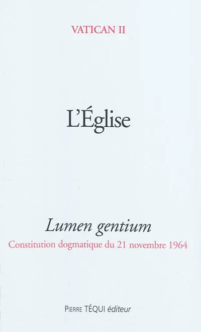 L'Eglise : lumen gentium : constitution dogmatique du 21 novembre 1964