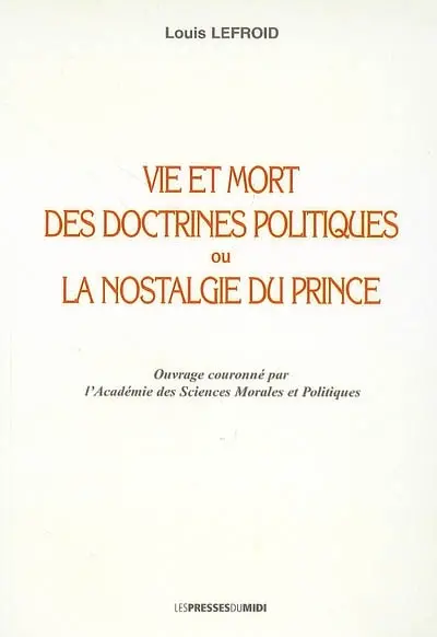 Vie et mort des doctrines politiques ou La nostalgie du prince : essai