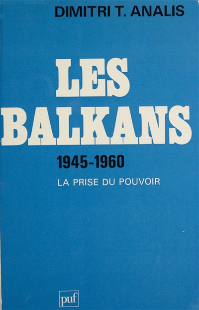 Les Balkans, 1945-1960 : la prise du pouvoir