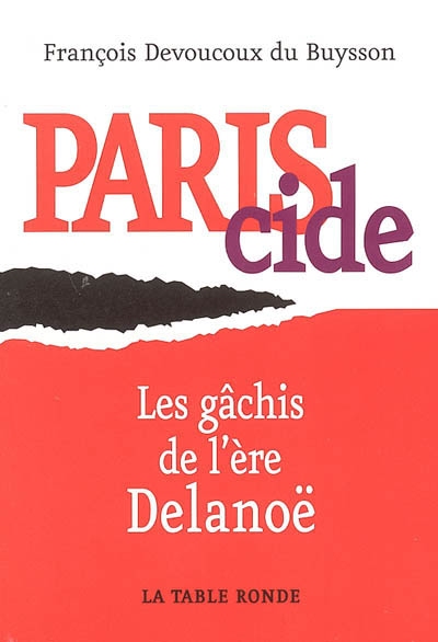 Pariscide : les gâchis de l'ère Delanoë