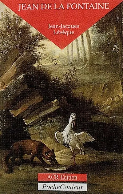 Jean de La Fontaine, le conteur fabuleux : 1621-1695