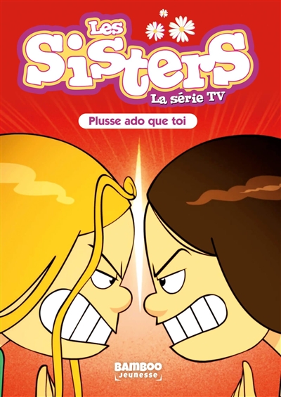 les sisters : la série tv. vol. 55. plusse ado que toi