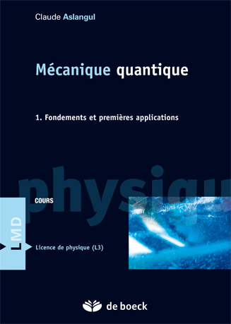 Mécanique quantique. Vol. 1. Fondements et premières applications
