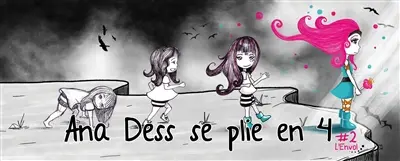 Ana Dess se plie en 4 - Tome 2 : Ana Dess se plie en 4 Vol. 2