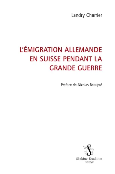 L'émigration allemande en Suisse pendant la Grande Guerre
