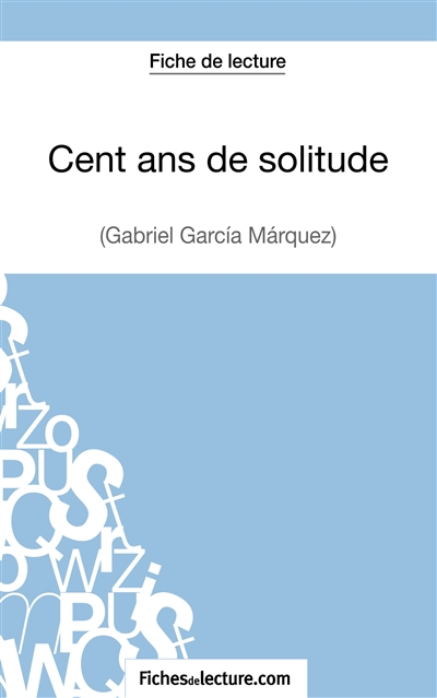 Cent ans de solitude de Gabriel García Márquez (Fiche de lecture) : Analyse complète de l'oeuvre