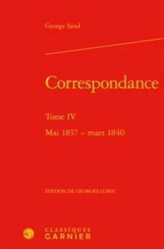 Correspondance. Vol. 4. Mai 1837-mars 1840