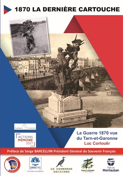 1870 la dernière cartouche : la guerre de 1870 vue du Tarn-et-Garonne