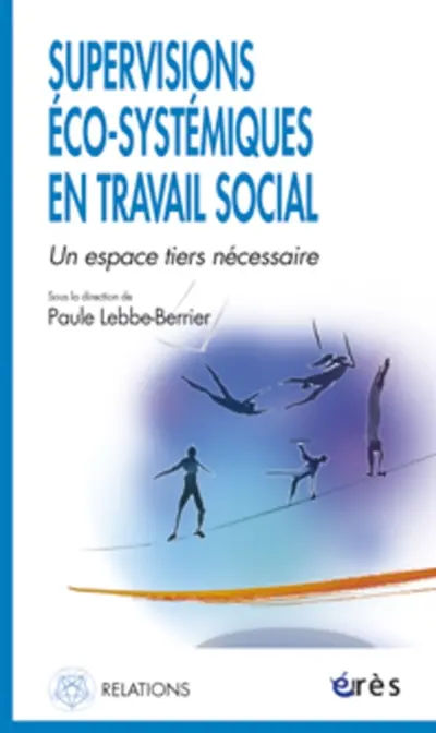 Supervisions éco-systémiques en travail social : un espace tiers nécessaire