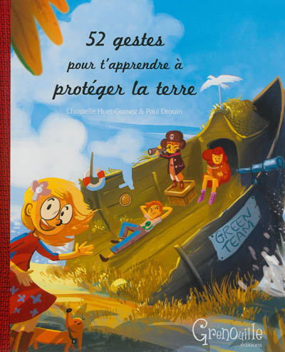 52 gestes pour t'apprendre à protéger la Terre