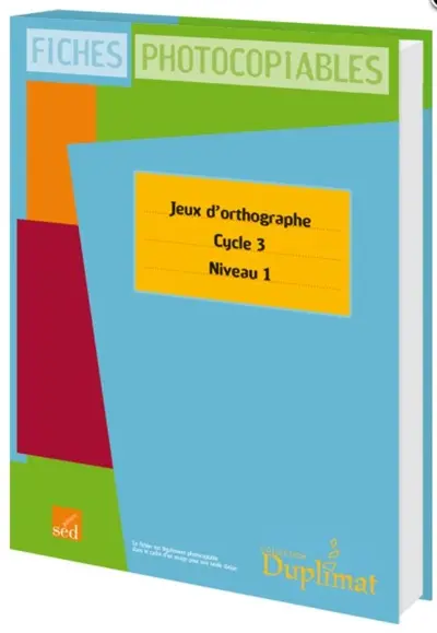 Jeux d'orthographe, cycle 3, niveau 1 : fiches photocopiables