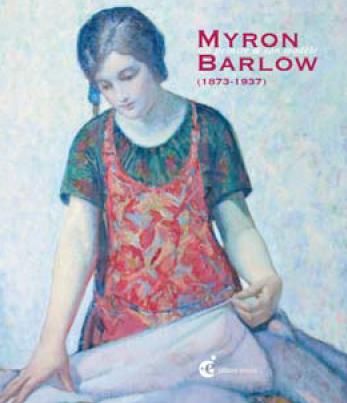 Myron Barlow : un peintre & son modèle : 1873-1937
