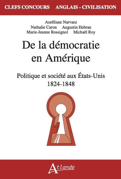 de la démocratie en amérique : politique et société aux etats-unis, 1824-1848