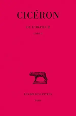 De l'orateur. Vol. 2. Livre II