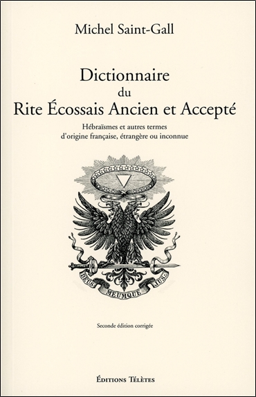 Dictionnaire du rite écossais ancien et accepté : hébraïsmes et autres termes d'origine française, étrangère ou inconnue