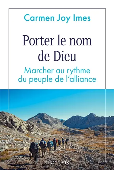Porter le nom de Dieu : marcher au rythme du peuple de l'alliance
