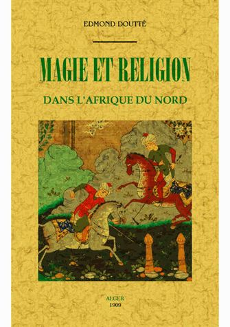 Magie & religion dans l'Afrique du Nord