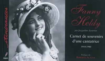 Fanny Heldy : carnets de souvenirs d'une cantatrice, 1910-1940