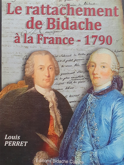 Le rattachement de Bidache à la France : 1er mai 1798-14 juillet 1790 : présenté à partir de documents historiques inédits