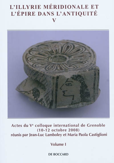 L'Illyrie méridionale et l'Epire dans l'Antiquité. Vol. 5. Actes du Ve Colloque international de Grenoble, 8-11 octobre 2008