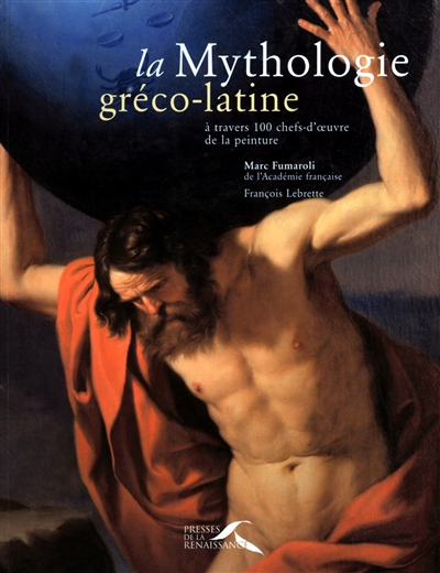 La mythologie gréco-latine : à travers 100 chefs-d'oeuvre de la peinture