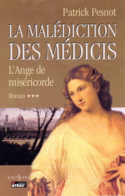 La malédiction des Médicis. Vol. 3. L'ange de miséricorde